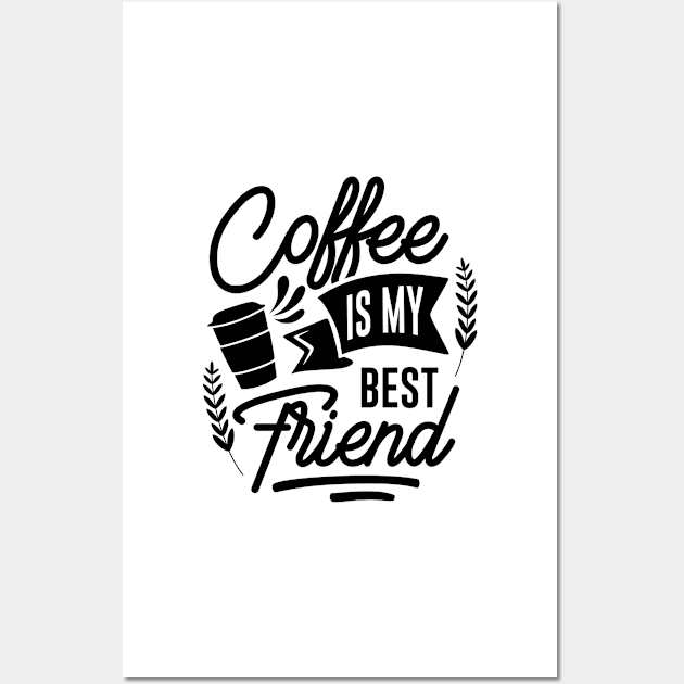Coffee is my best friend. Wall Art by omnia34